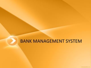 BANK MANAGEMENT SYSTEM 
 
