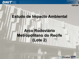 CGPLAN 
Estudo de Impacto Ambiental 
Arco Rodoviário 
Metropolitano do Recife 
(Lote 2) 

