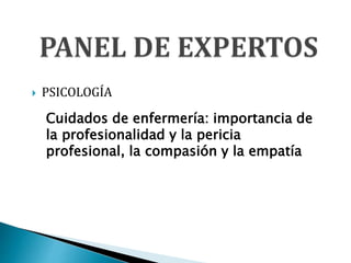  PSICOLOGÍA
Cuidados de enfermería: importancia de
la profesionalidad y la pericia
profesional, la compasión y la empatía
 