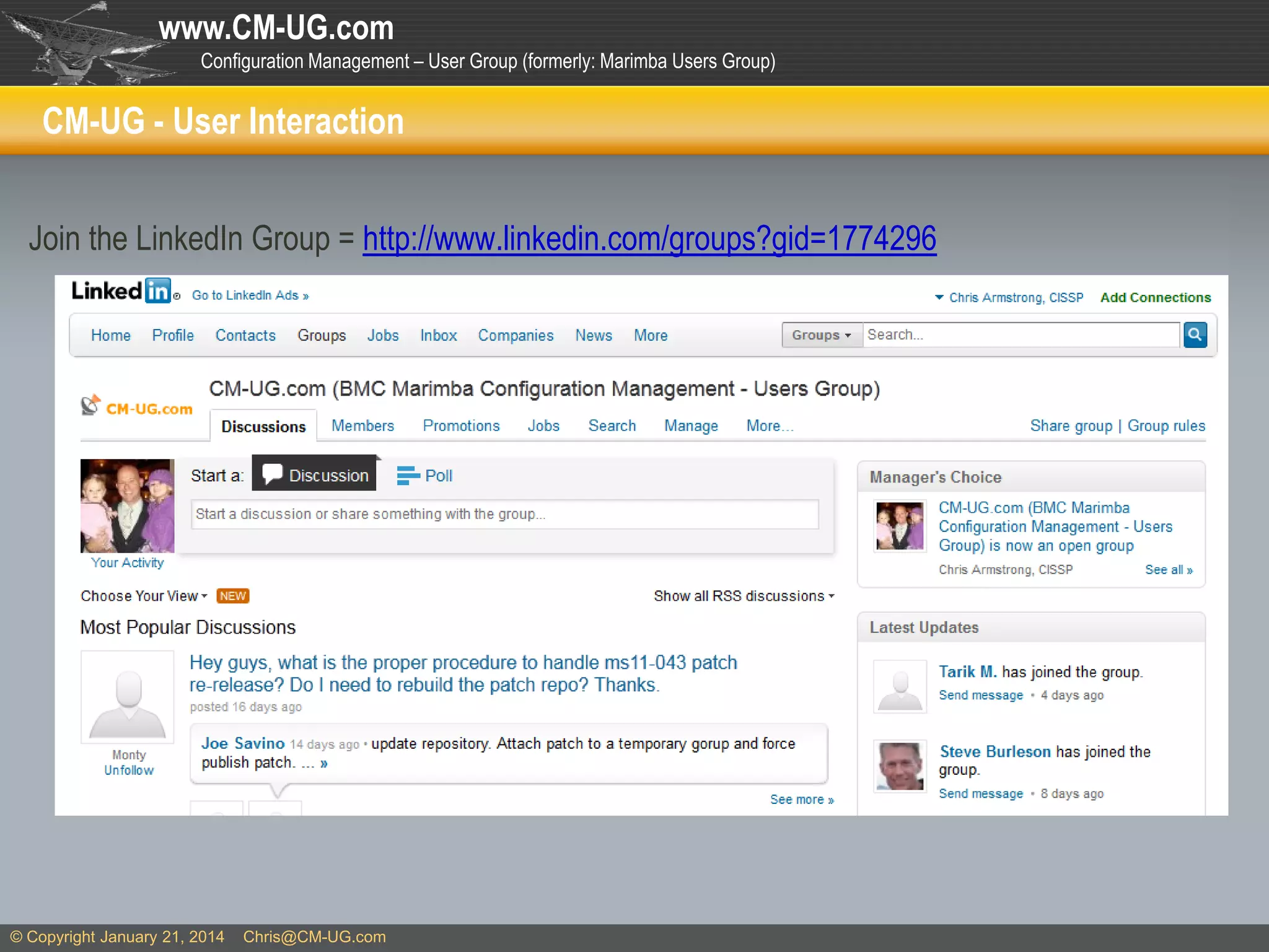 www.CM-UG.com
Configuration Management – User Group (formerly: Marimba Users Group)

CM-UG - User Interaction
Join the LinkedIn Group = http://www.linkedin.com/groups?gid=1774296

© Copyright January 21, 2014

Chris@CM-UG.com

 