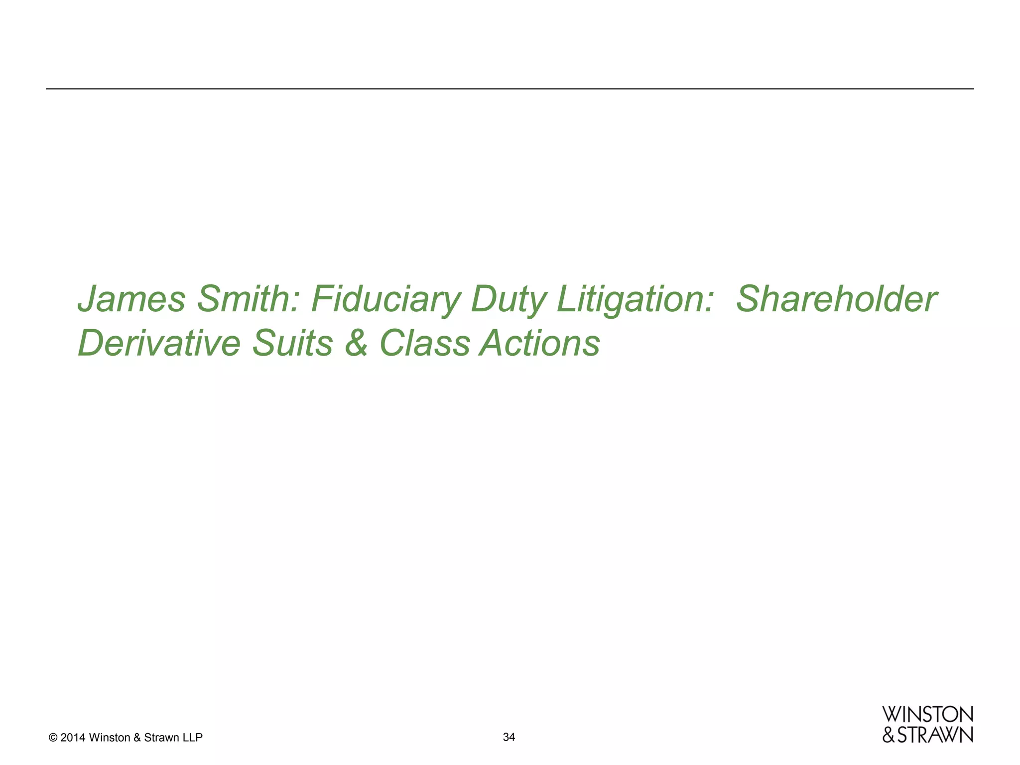 James Smith: Fiduciary Duty Litigation: Shareholder
Derivative Suits & Class Actions

© 2014 Winston & Strawn LLP

34

 