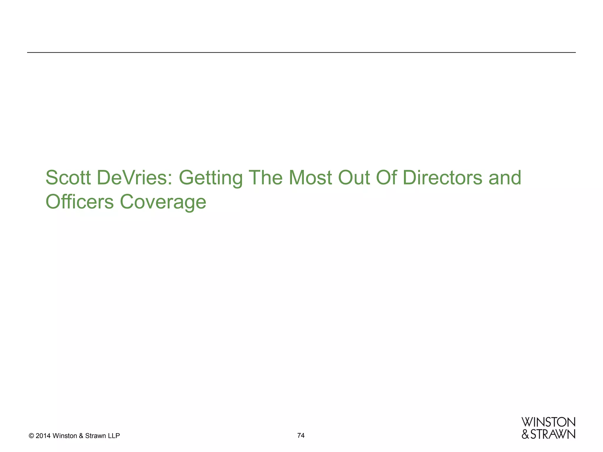 Scott DeVries: Getting The Most Out Of Directors and
Officers Coverage

© 2014 Winston & Strawn LLP

74

 