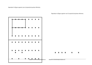 Reproducir la figura superior con el conjunto de puntos inferiores
Adaptado de orientaciónandujar.wordpress.com Adaptado de orientaciónandujar.wordpress.com
Reproducir la figura superior con el conjunto de puntos inferiores
 