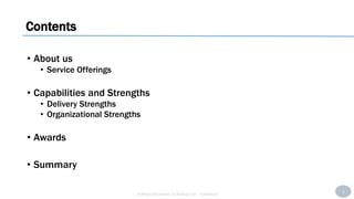 2
SoftAge Information Technology Ltd. : Confidential
Contents
• About us
• Service Offerings
• Capabilities and Strengths
• Delivery Strengths
• Organizational Strengths
• Awards
• Summary
 