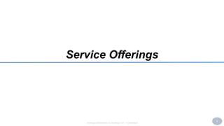 8
SoftAge Information Technology Ltd. : Confidential
Service Offerings
 