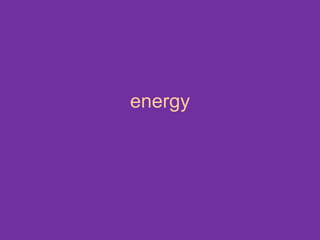 energy
 