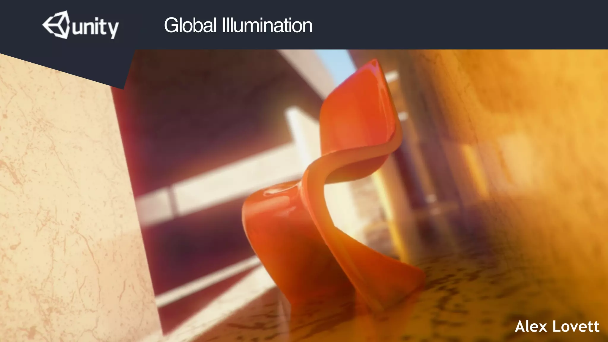 Global Illumination
Alex Lovett
 