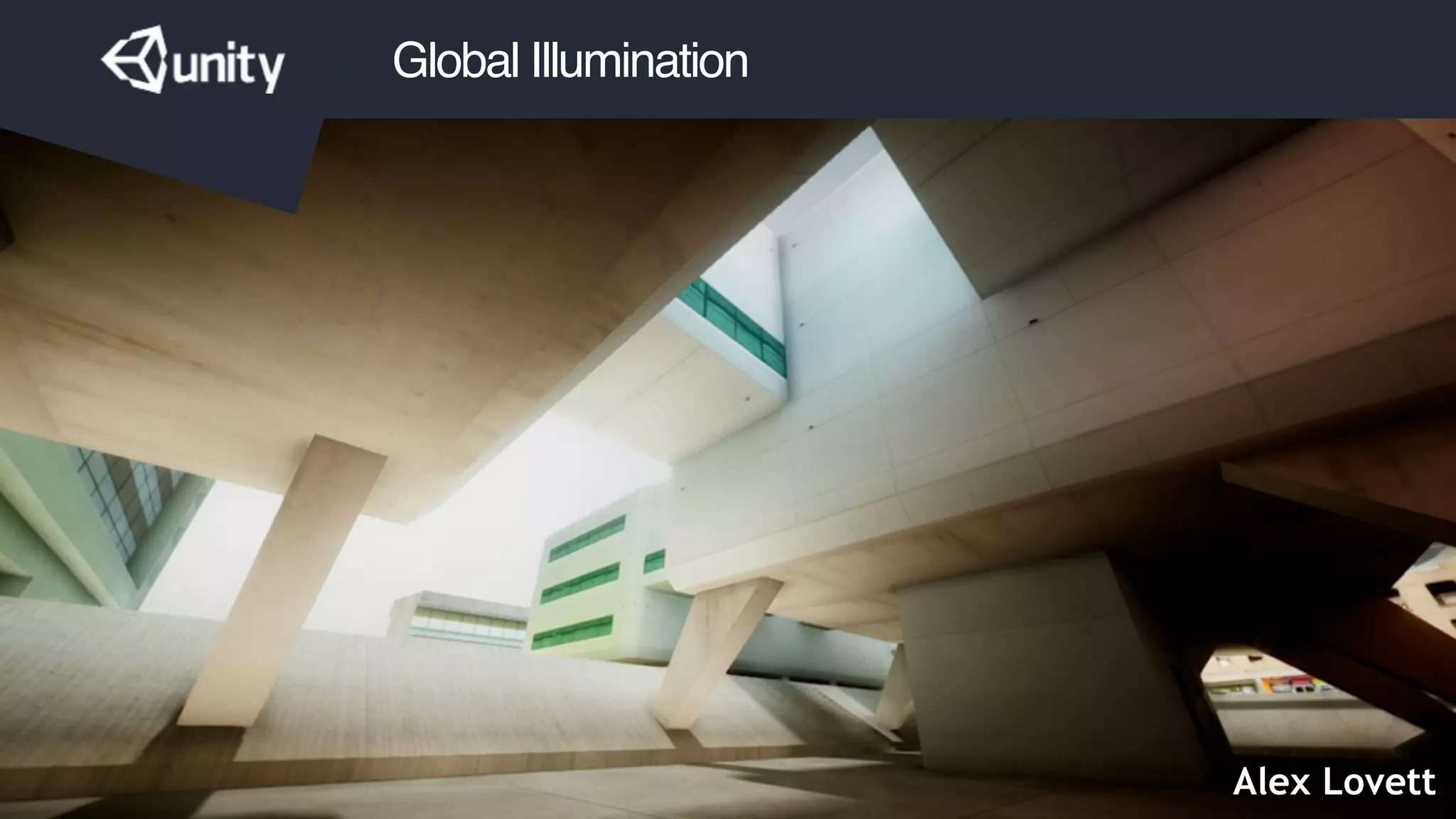 Global Illumination
Alex Lovett
 
