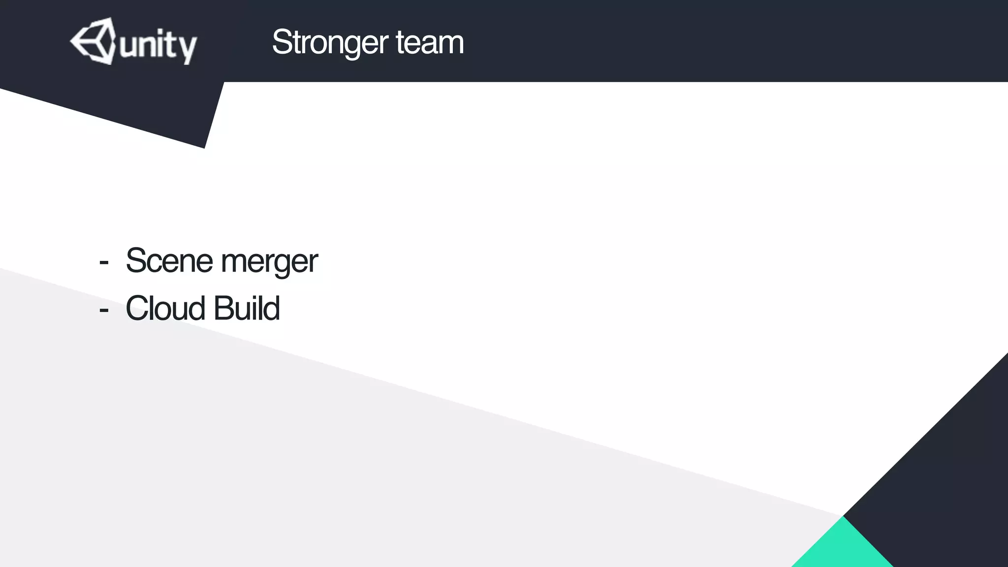 Stronger team
- Scene merger!
- Cloud Build
 
