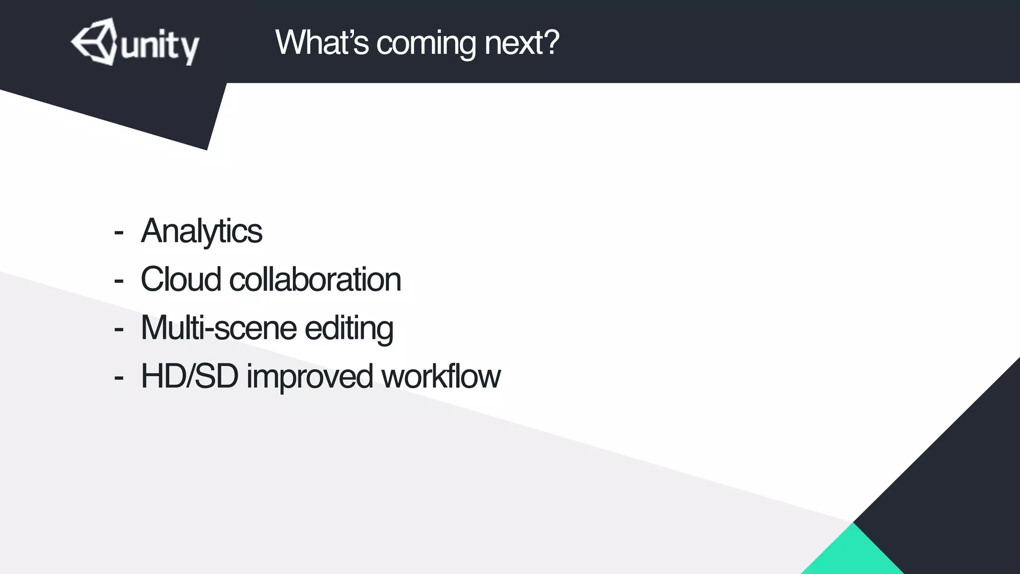 What’s coming next?
- Analytics!
- Cloud collaboration!
- Multi-scene editing!
- HD/SD improved workflow
 