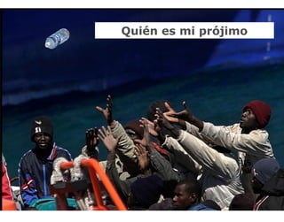 Quién es mi prójimo
 