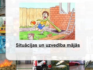 Situācijas un uzvedība 
 