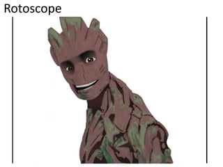 Rotoscope
 