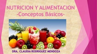 NUTRICION Y ALIMENTACION
-Conceptos Básicos-
 
