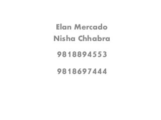 Elan Mercado
Nisha Chhabra
9818894553
9818697444
 