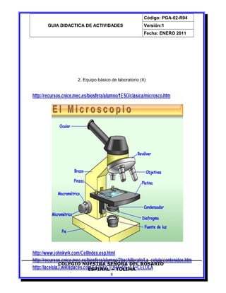 GUIA DIDACTICA DE ACTIVIDADES
Código: PGA-02-R04
Versión:1
Fecha: ENERO 2011
2. Equipo básico de laboratorio (II)
COLEGIO NUESTRA SEÑORA DEL ROSARIO
ESPINAL – TOLIMA
8
 