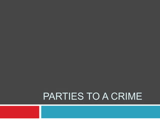 PARTIES TO A CRIME
 