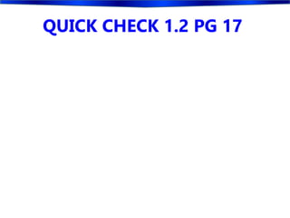 QUICK CHECK 1.2 PG 17
 