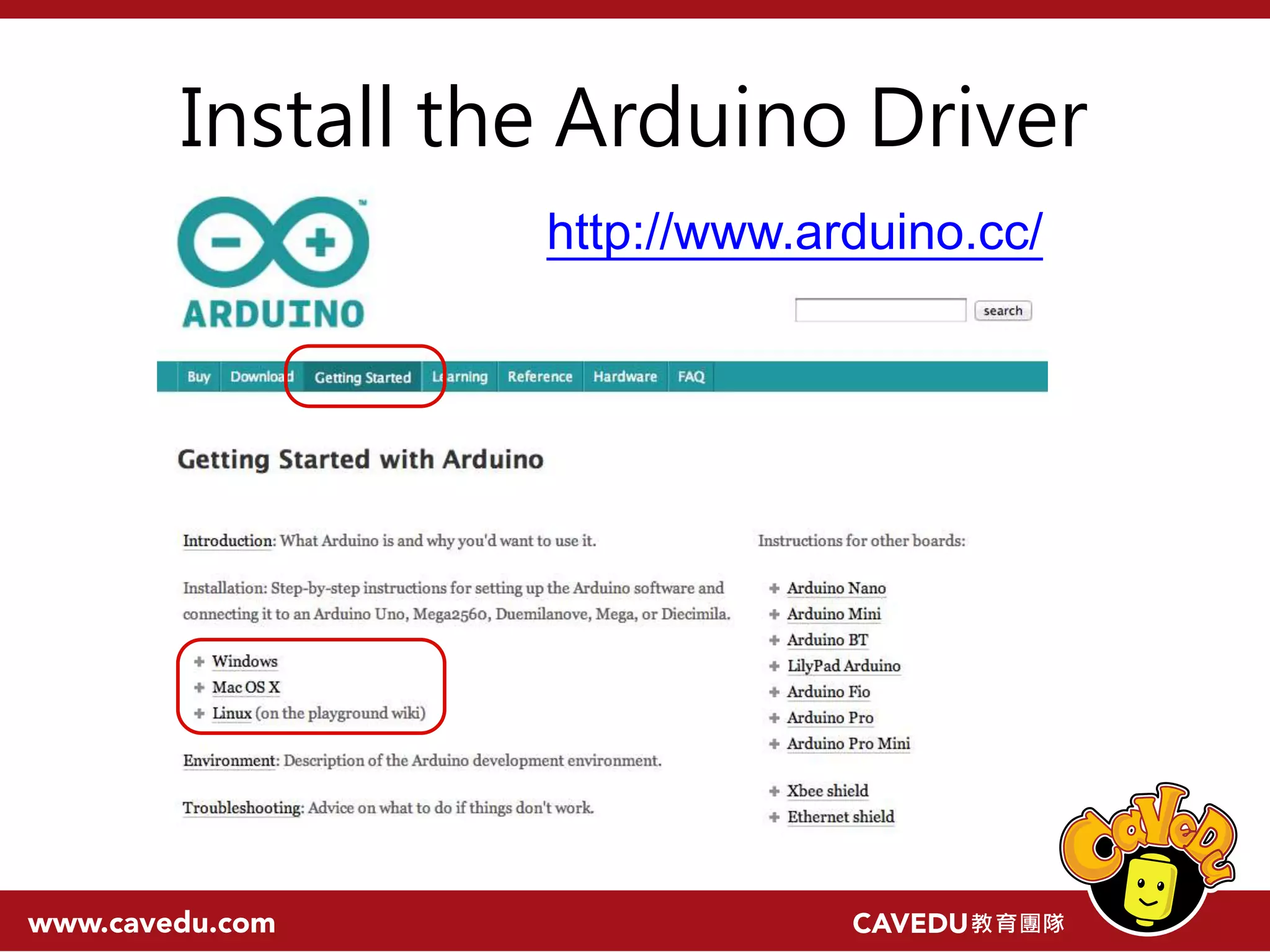 Install the Arduino Driver http://www.arduino.cc/ 