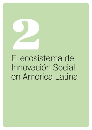42
2El ecosistema de
Innovación Social
en América Latina
 