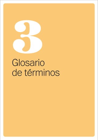 57
3 · Glosario de términos
3Glosario
de términos
 