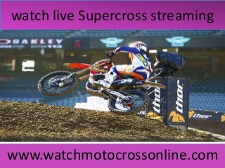 watch live Supercross streaming
www.watchmotocrossonline.com
 