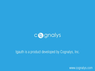 c gnalys
tgauth is a product developed by Cognalys, Inc.
www.cognalys.com
 