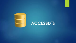 ACCESBD´S
 