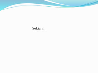 Sekian..
 