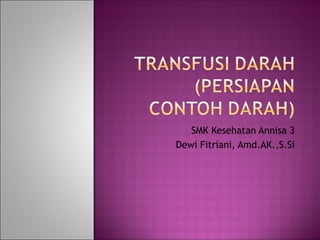 SMK Kesehatan Annisa 3
Dewi Fitriani, Amd.AK.,S.Si
 