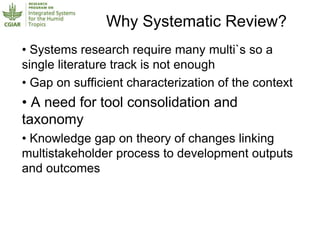 Why Systematic Review?
• Systems research require many multi`s so a
single literature track is not enough
• Gap on suffici...