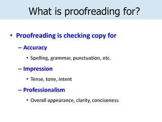 What is proofreading for?
 
