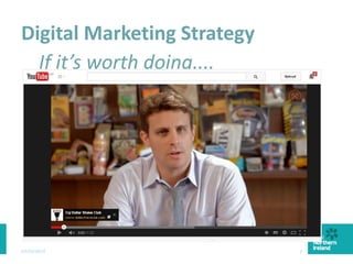 Digital Marketing Strategy
03/03/2015 9
If it’s worth doing....
 
