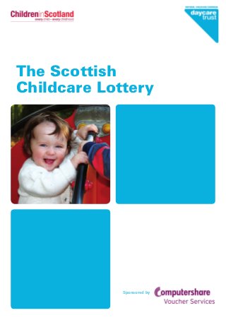 The Scottish
Childcare Lottery
Sponsored by
 