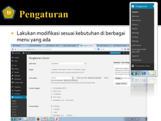  Lakukan modifikasi sesuai kebutuhan di berbagai
menu yang ada
 