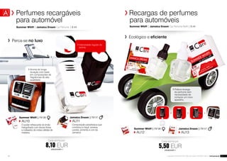 78
	Aroma de longa
duração com base
em composições de
fragrâncias de alta
qualidade.
	 Perca-se no luxo
Summer Whiff | Jamaica Dream Car Perfume | 6 ml
	Intensidade regular do
aroma.
Summer Whiff | FM 98
AU10
O poder refrescante do limão
mergulhado com doces flores
e rodeados de notas cálidas de
madeira.
Jamaica Dream | FM 57
AU11
Composição paradisíaca que
combina a maçã, ameixa,
canela, pimenta e rum da
Jamaica.
Cada aroma por:
8,10 EUR1350,00 EUR/1 l
	Perfumes recargáveis
	 para automóvel
	Ecológico e eficiente
	Prática recarga
do perfume sem
necessidade de
comprar um novo
aparelho.
Cada aroma por:
5,50 EUR916,66 EUR/1 l
Summer Whiff | FM 98
AU12
Jamaica Dream | FM 57
AU13
Recargas de perfumes
	 para automóveis
Summer Whiff | Jamaica Dream Car Perfume Refill | 6 ml
79Os produtos FM GROUP FOR HOME são originais FM GROUP World | www.group.pt
 