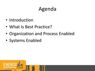 Agenda
• Introduction
• What Is Best Practice?
• Organization and Process Enabled
• Systems Enabled
 