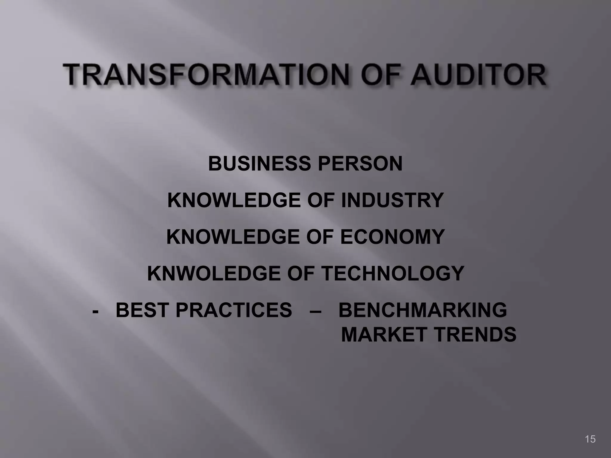 15
BUSINESS PERSON
KNOWLEDGE OF INDUSTRY
KNOWLEDGE OF ECONOMY
KNWOLEDGE OF TECHNOLOGY
- BEST PRACTICES – BENCHMARKING
MARKET TRENDS
 