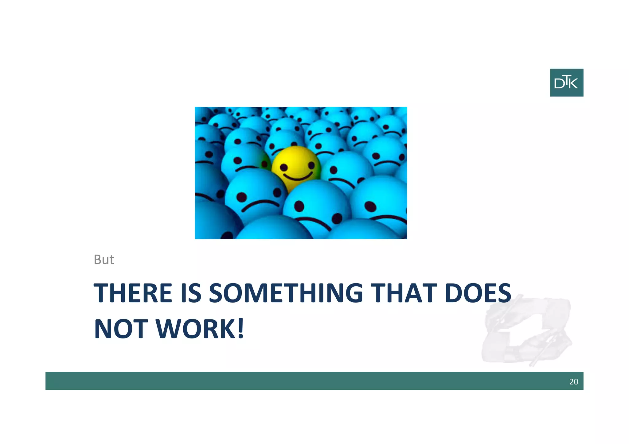 THERE	
  IS	
  SOMETHING	
  THAT	
  DOES	
  
NOT	
  WORK!	
  
But	
  
20	
  
 