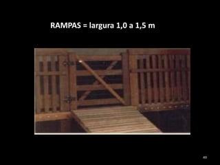 RAMPAS = largura 1,0 a 1,5 m
49
 