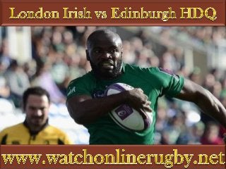 Watch London Irish v Edinburgh Hdq