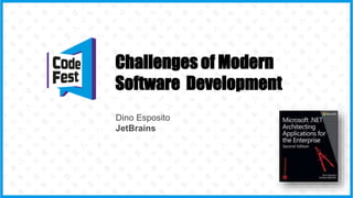 Challenges of Modern
Software Development
Dino Esposito
JetBrains
 
