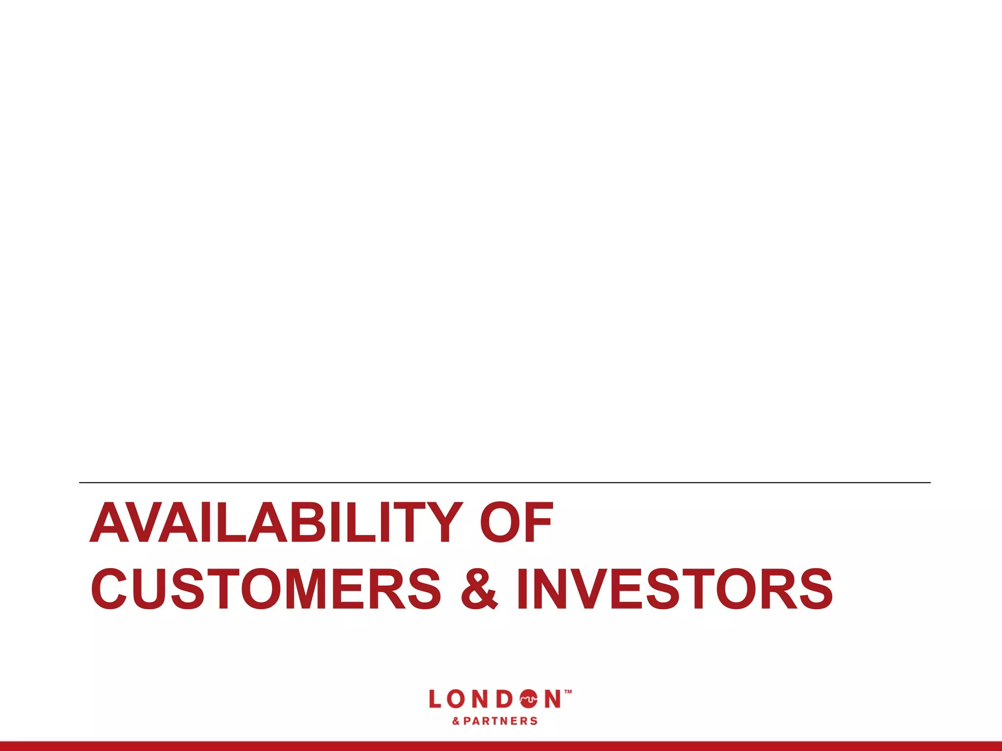 AVAILABILITY OF
CUSTOMERS & INVESTORS
 