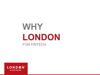 WHY
LONDON
FOR FINTECH
 