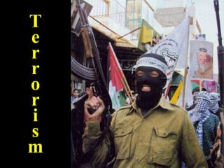 T
e
r
r
o
r
i
s
m
 
