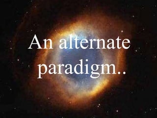 An alternate
paradigm..
 