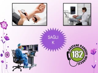 SAĞLI
K
 