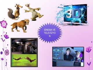 SİNEMA VE
TELEVİZYO
N
 