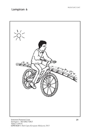 Item Tugasan
INLSK/SJKC/SJKT
21Instrumen Numerasi Lisan
Saringan 1 - SK/SJKC/SJKT
Tahun 1 (2015)
LINUS2.0 © Hak Cipta Kerajaan Malaysia 2015
Lampiran 6
 