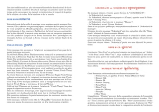 Les airs traditionnels ou plus récemment introduits dans le rituel de la cé-
rémonie tendent à conférer à l'acte de mariage un caractère sacré en même
temps qu’ils encouragent les époux à persévérer dans le respect de la patrie,
de la religion, du trône, de la tradition et de la morale.
HOM RONG (=)m(n)t
Exécutée le soir de la veille de mariage, cette musique sert de musique d'ou-
verture. Elle s'adresse aux génies et esprits tutélaires du lieu pour les prier
de venir accepter les offrandes préparées à leur intention, de bénir le lieu
de cérémonies et d'en approuver l'utilisation, de bénir les nouveaux mariés.
Sur le plan éducatif, le sens de cette musique n'en est pas moins important
car elle symbolise l'espoir de la ferme conviction des Cambodgiens du
triomphe du bien sur le mal, la ferme croyance sur la victoire finale de la
justice.
PREAH THONG Nkø(u)t
Cette musique tire son nom et l'origine de sa composition d'une page de lé-
gende historique suivante:
Le roi Preah Thong (Houn Téan) rencontra, alors qu'il se promenait au bord
de la mer, la Princesse Nagi (Liv Yi) d'un royaume sous-marin (Phouchung
Néak). Par prédestination, ils se sont donnés l'un à l'autre sous l'ombre d'un
arbre (Thlork). S'avisant de l'heure très avancée, l'heure où son père, Roi de
(Phouchung Néak) doit s'inquiéter de son absence, se sentant fautive d'avoir
trahi la confiance du Roi Père par son amour avec Preah Thong, la Princesse
invita son amant à l'accompagner pour venir implorer le pardon de son père
pour leur faute commise. Dans le voyage à travers l'Océan, Preah Thong
suivait la Princesse en tenant le bout de son écharpe.
Au retour dans son royaume avec son épouse (Princesse Nagi), Preah Thong
ordonna aux savants de lui composer une musique portant son nom (Preah
Thong) en souvenir de son couronnement et de son mariage avec la Prin-
cesse Nagi. Cette musique symbolise aussi le voyage heureux et sans inci-
dent de Preah Thong et son épouse à travers l'Océan.
Voilà en bref, l'histoire sur le nom et l'origine de " Preah Thong" l'une des
pages du répertoire musical de mariage.
Dans les cérémonies de mariage, cette page musicale accompagne la marche
des mariés vers la chambre où doit avoir lieu le rite final (l’union).
Elle constitue également le porte-bonheur pour les nouveaux mariés dans
leur future vie conjugale.
Cette musique, utilisée lors du rite de "Châng Day" (nouement des liens de
coton aux mains des nouveaux mariés), est à la fois évocation et prière.
ANKOREACH ou NOKOREACH $tEnn)dªpenn)d
En musique khmère, il existe quatre formes de " NOKOREACH" :
- Le Nokoréach de mariage.
- Le Nokoréach, chanson accompagnée au Chapei, appelée aussi le Noko-
réach "Chœung Prey",
- Le Nokoréach, répertoire de la musique " Bassac ",
- Le Nokoréach, actuel Hymne National.
Dans le cas qui nous préoccupe, nous étudions seulement le "Nokoréach de
mariage".
L'origine de cette musique "Nokoréach" doit être rattachée à la ville "Noko-
réach" relevant de l'ancien empire khmer.
Cette musique interprétée à une heure avancée et calme de la soirée, consti-
tue pour les nouveaux mariés un rappel à leur sang khmer, à leurs devoirs
envers la patrie, la religion et le trône.
Pour tout citoyen khmer, "Nokoréach" garde son sens éducatif de patrio-
tisme.
SKOR YAUL :En(b),
L'orchestre "Skor Yaul" ou orchestre funéraire est constitué par un " Srâlay
" et de deux à seize "Skor Yaul ", longs tambours cylindriques à une mem-
brane de peau, portés en bandoulière, ou à deux membranes portés en col-
lier.
Autrefois utilisé en tant qu'orchestre militaire porté à dos d'éléphant, il est
maintenant destiné à l'accompagnement des cérémonies funéraires et des
boxes libres.
MUSIQUE "PINPEAT" (l?tk&vk)iB
Cette formation orchestrale est actuellement composée de:
1 Srâlay Thom, ou parfois de deux Srâlay (Thom et Toch)
1 Ronéat Dèk
1 Ronéat Ek
1 Ronéat Thoung
1 Kong Thom
1 Kong T och
1 paire de Chhung
1 Sâmpho
2 Skor Thom.
L'appellation " Pinpéat" provient de la composition originale de l'ensemble
dont l'instrument conducteur était autrefois un instrument à cordes, "Pin"
ou " Vina", soutenu par les instruments dits " Péat " (instruments à cordes
grattées, instruments à archet à vent et à percussion). L'absence de "Pin"
et d'autres instruments à cordes dans la composition actuelle de l'orchestre
 